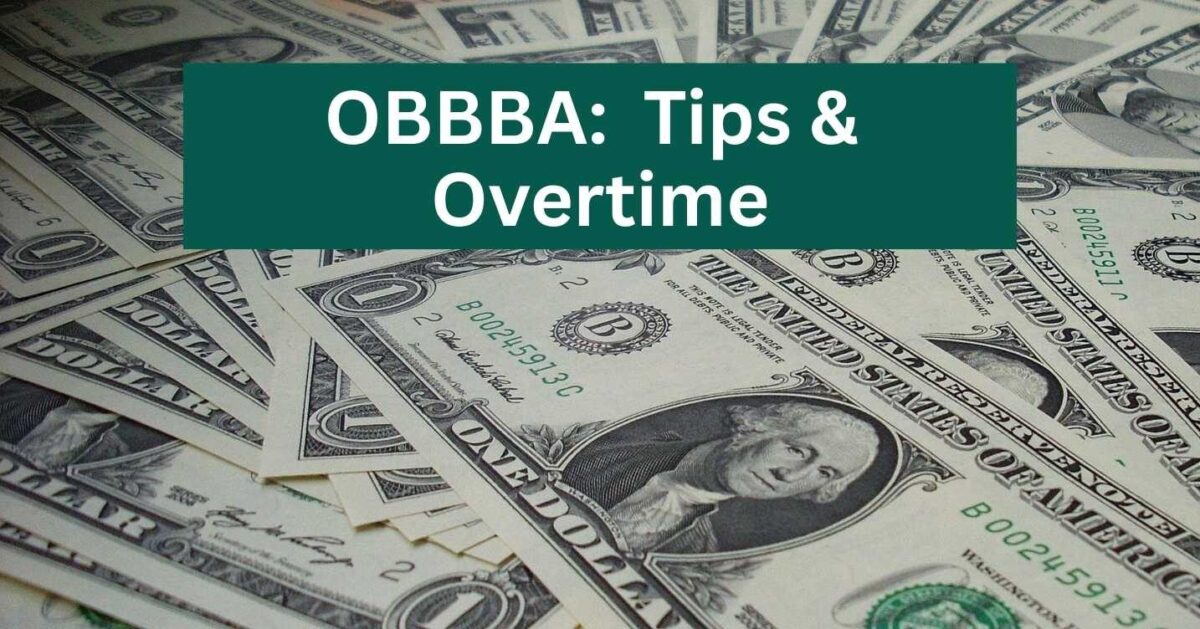 Background full of one dollar bills with a title: OBBBA: Tips & Overtime