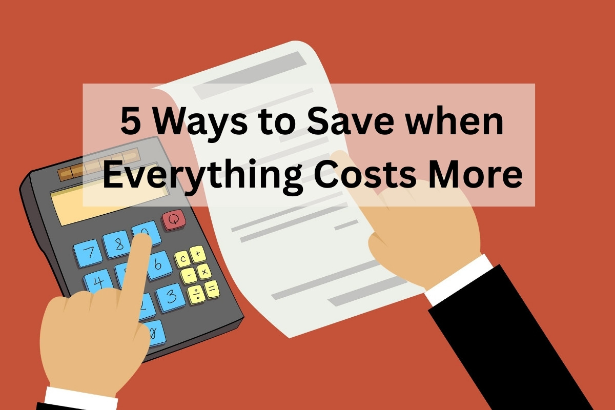 5 Smart Ways to Spend Less When Everything Costs More
