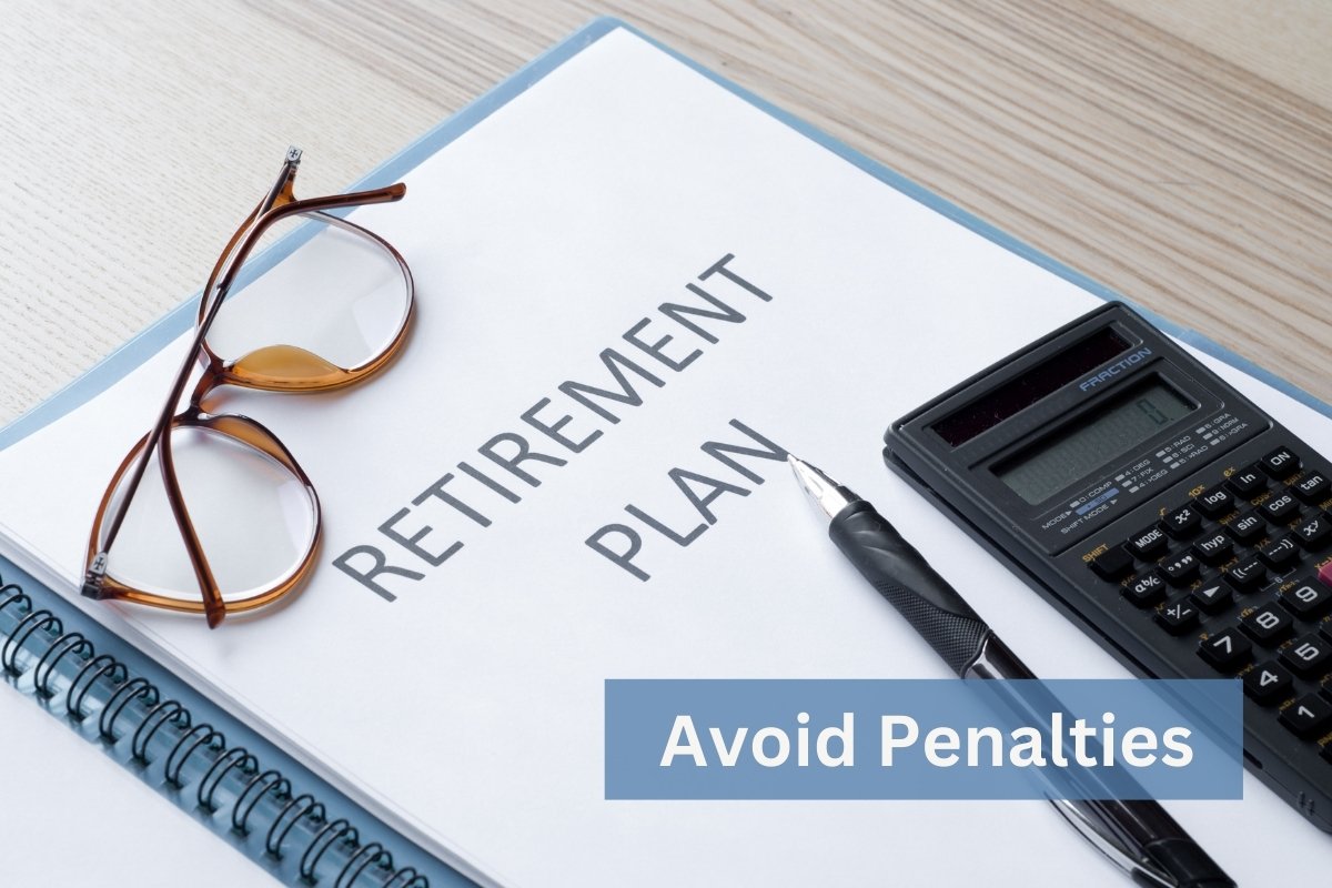 How to Avoid Penalties on Retirement Funds
