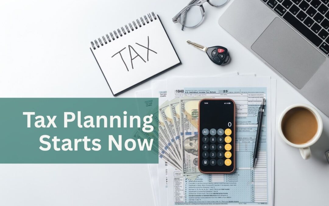 Your Tax Planning Cycle Starts Now: How to Lower Your 2026 Taxes Today